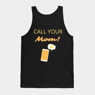 Call your mom! Tank Top